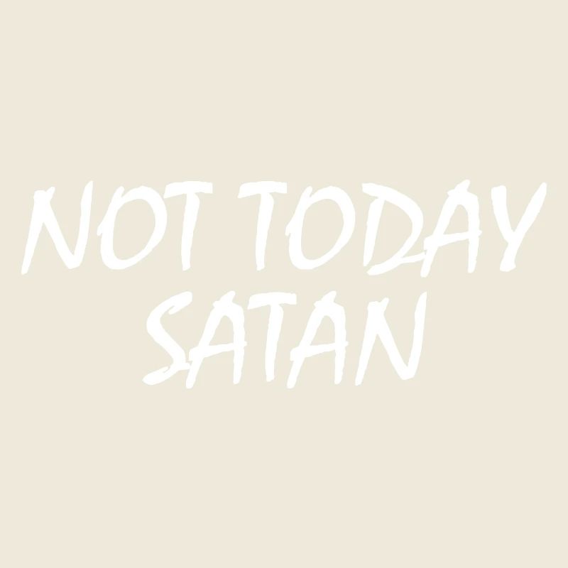 Not today satan