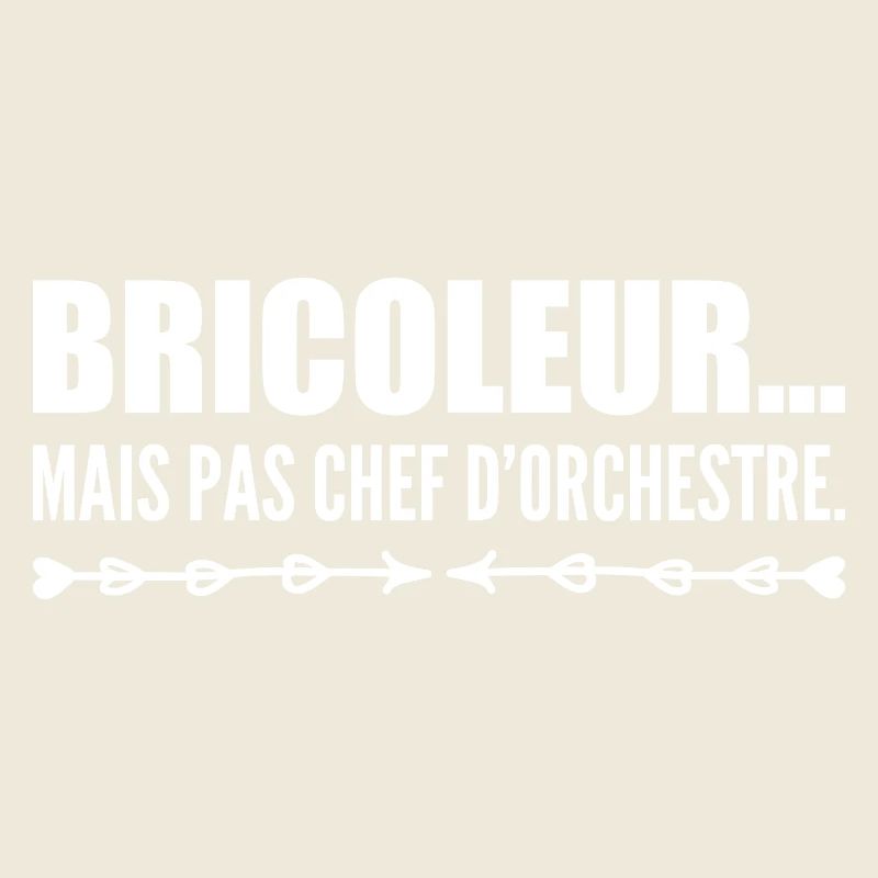 Bricoleur… mais pas chef d’orchestre