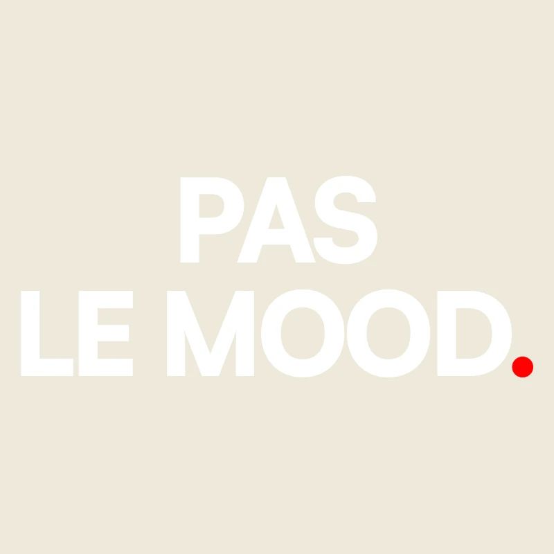 Pas le mood