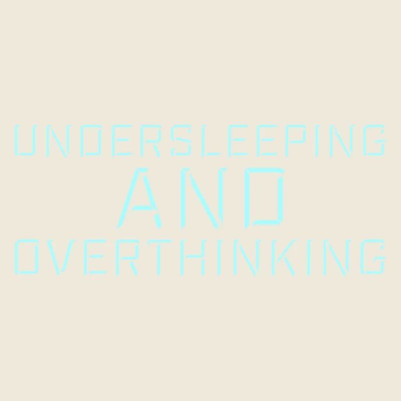 Undersleeping And Overthinking Lustig Müde Spruch