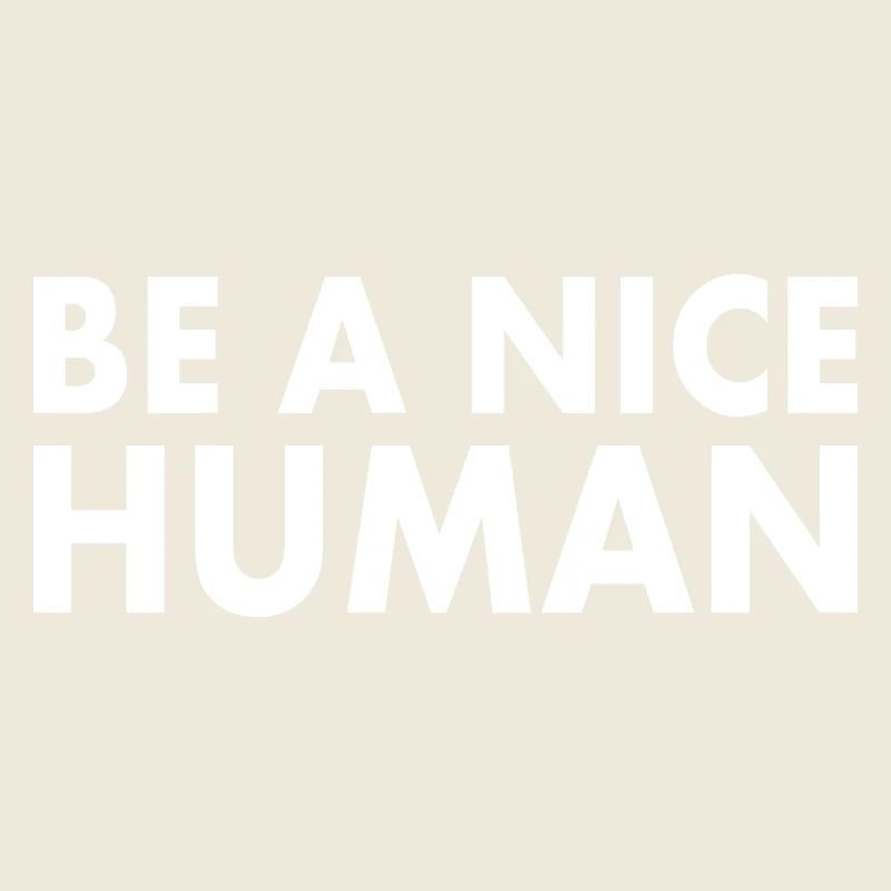 Be a nice human