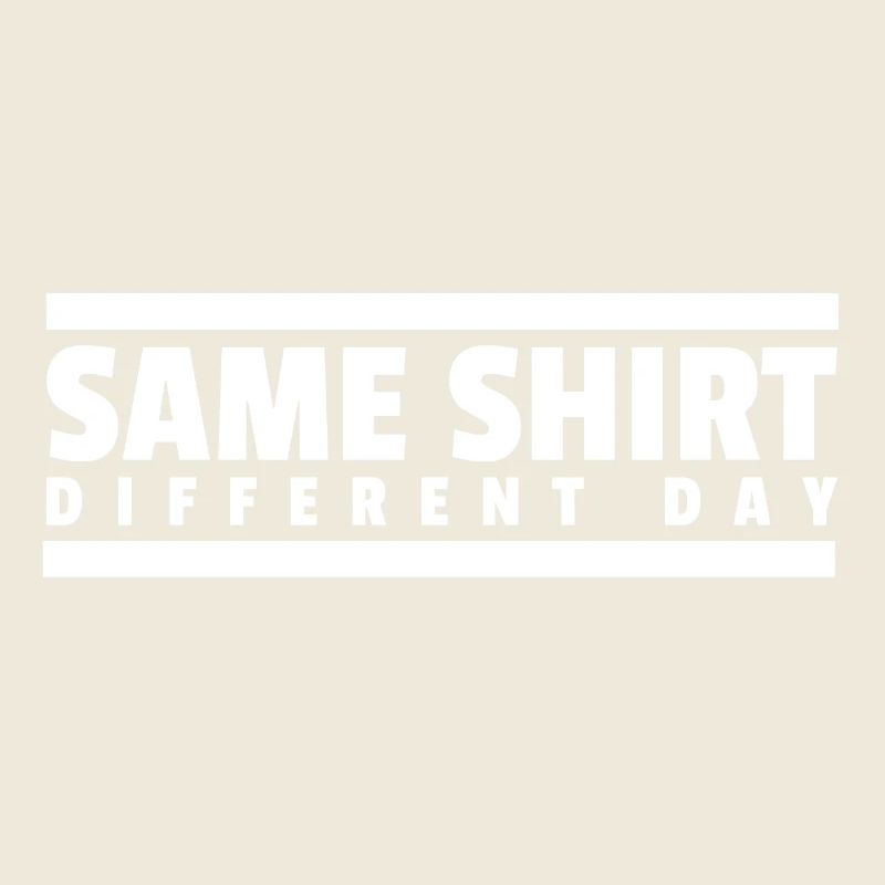 Same Shirt Different Day Geschenk Lustiges TShirt