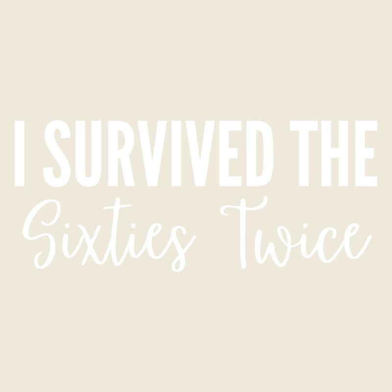 I Survived The Sixties Twice
