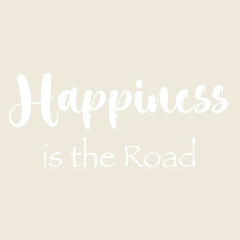 Happiness is the road