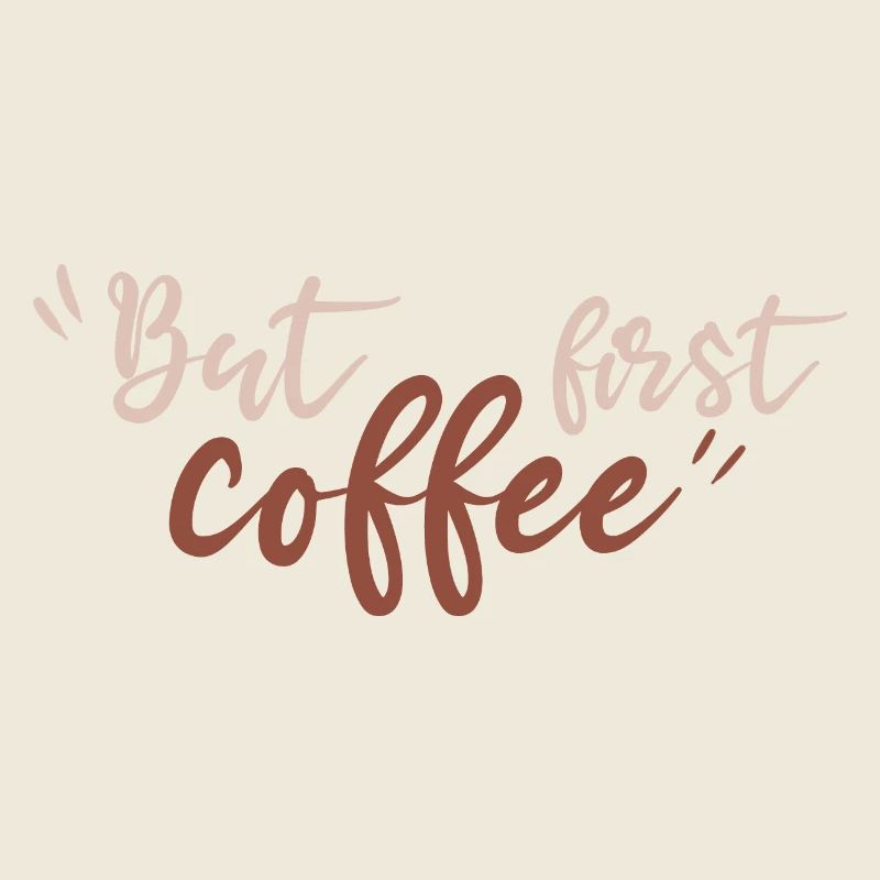 But first coffee