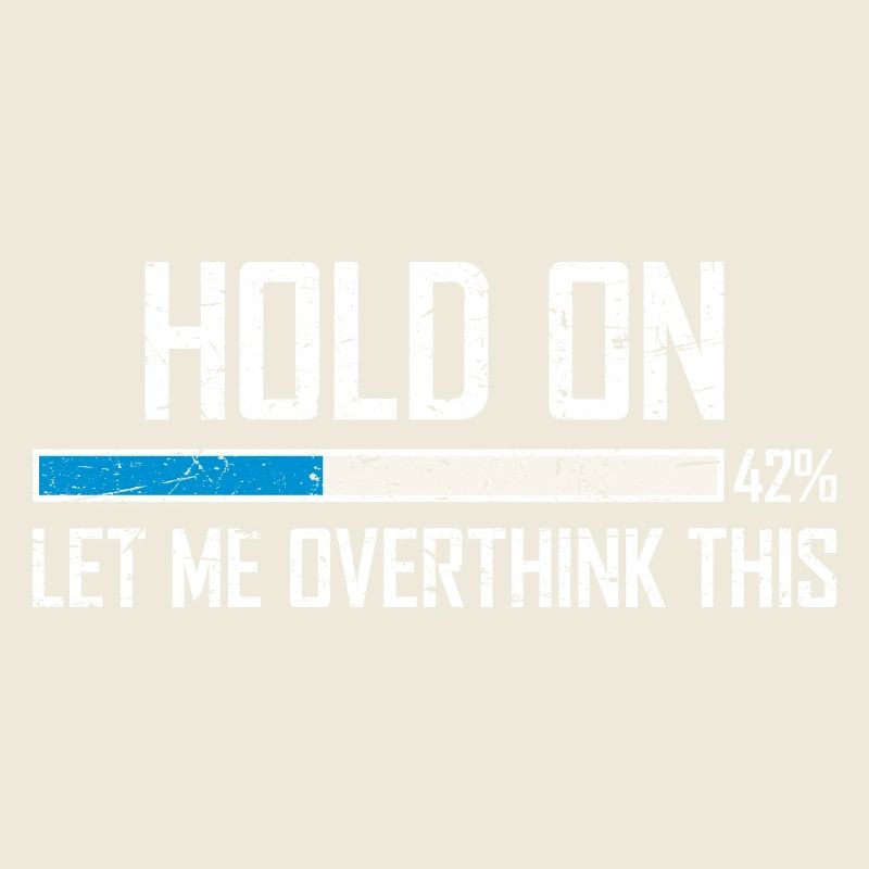 Hold On Let Me Overthink This Ladebalken Loading