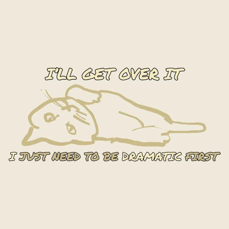 i just need to be dramatic