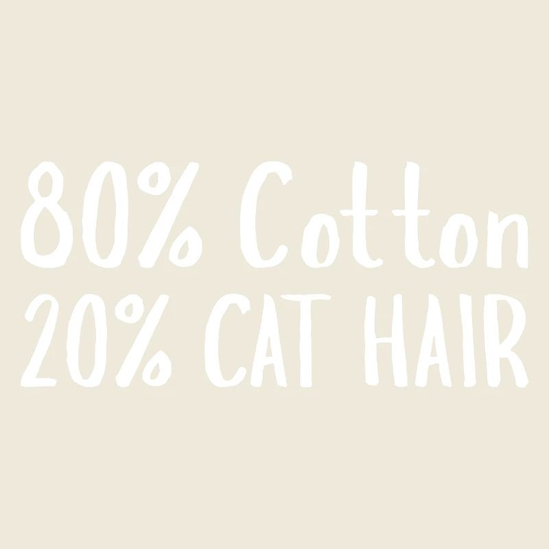 Slogan drôle de chat 80 % coton 20 % poils de chat