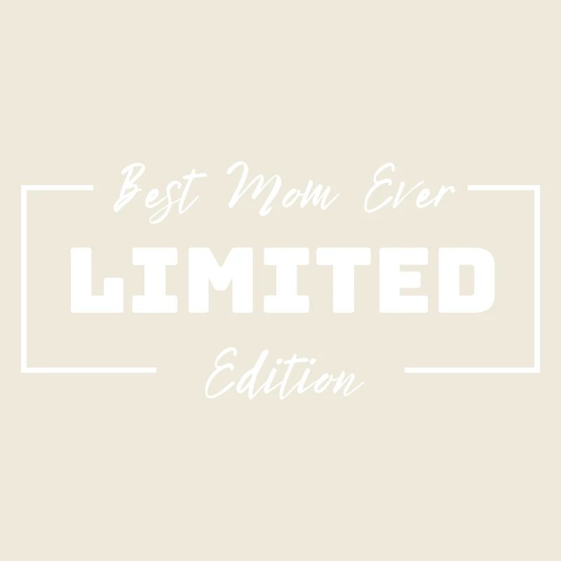 Best Mom Ever. Mama. Muttertag. Limited Edition.