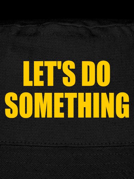 lets do something