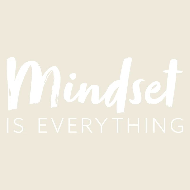 Mindset is everything