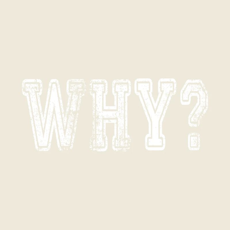 Why? Schlagwort Sprüche Slogan
