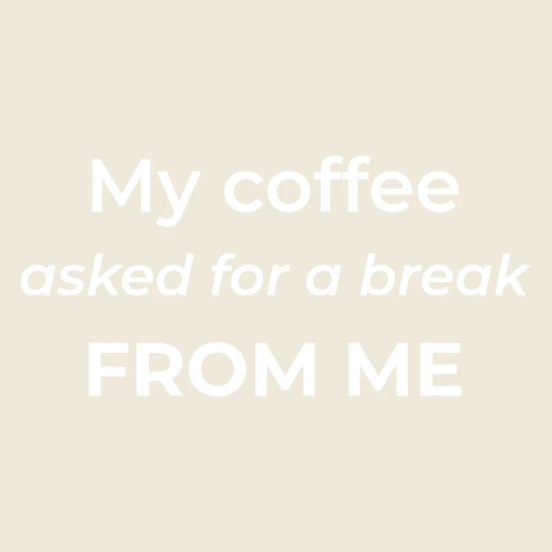 Mon café m’a demandé une pause – un café drôle