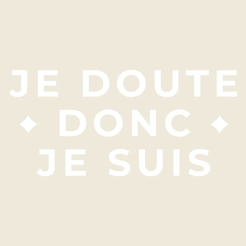 I doubt therefore I am - philosophical quote