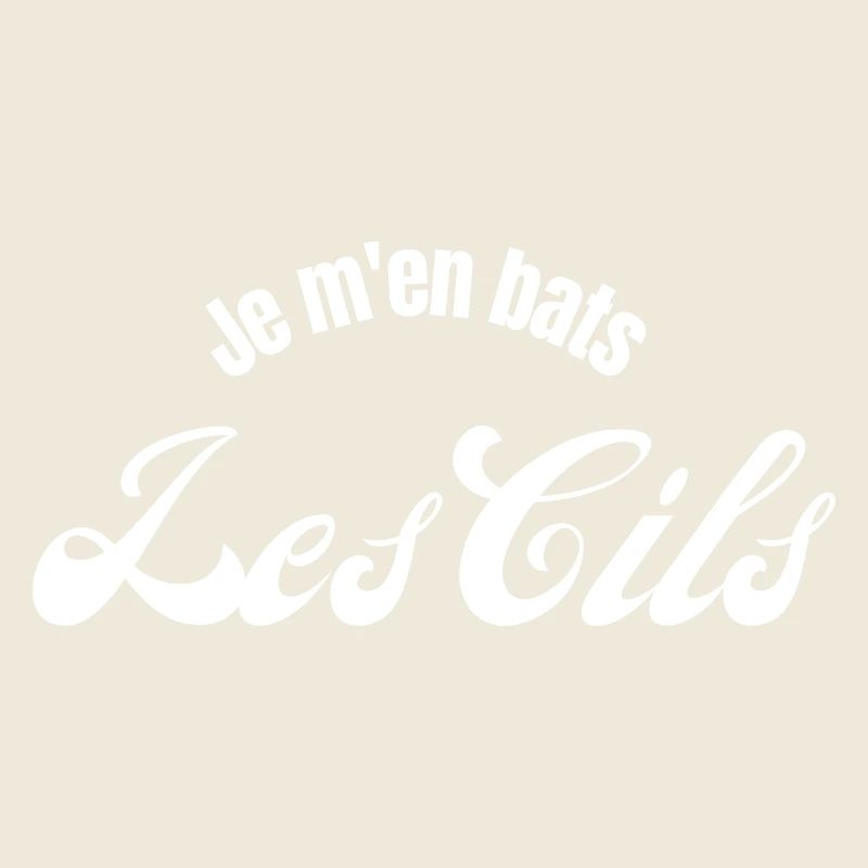 Je m'en bats les cils