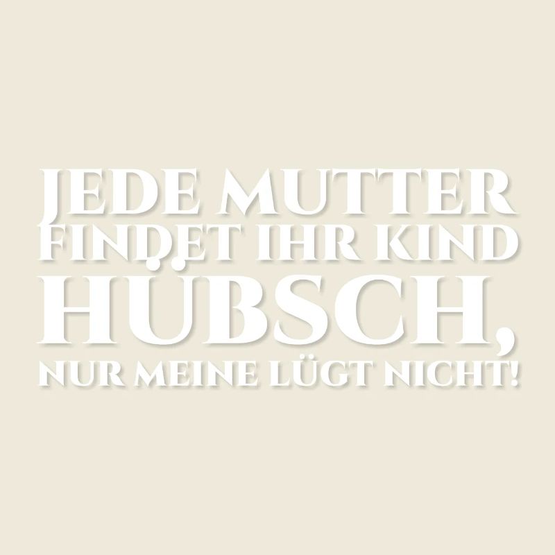 Jede Mutter findet ihr Kind hübsch, white