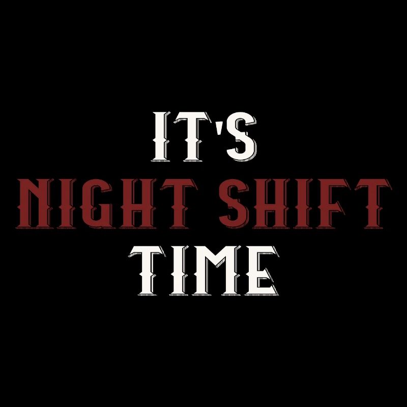 it's night shift time