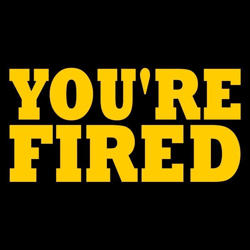 youre fired