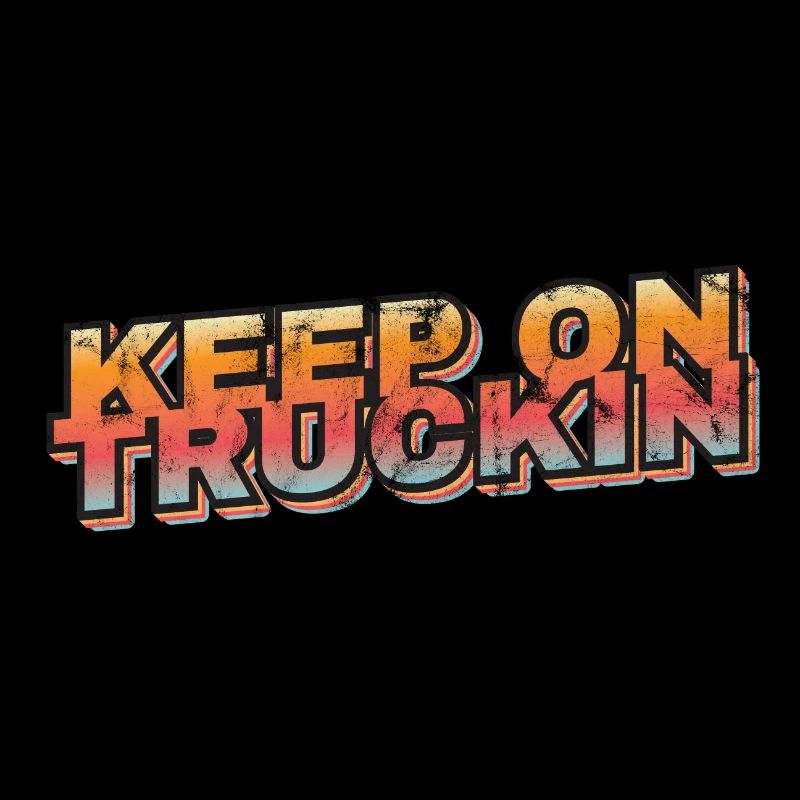 Keep on Truckin Trucker Saying
