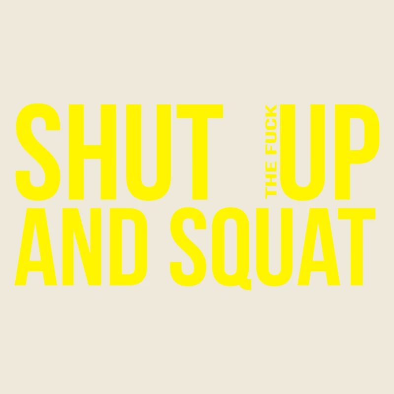 shut up and squat