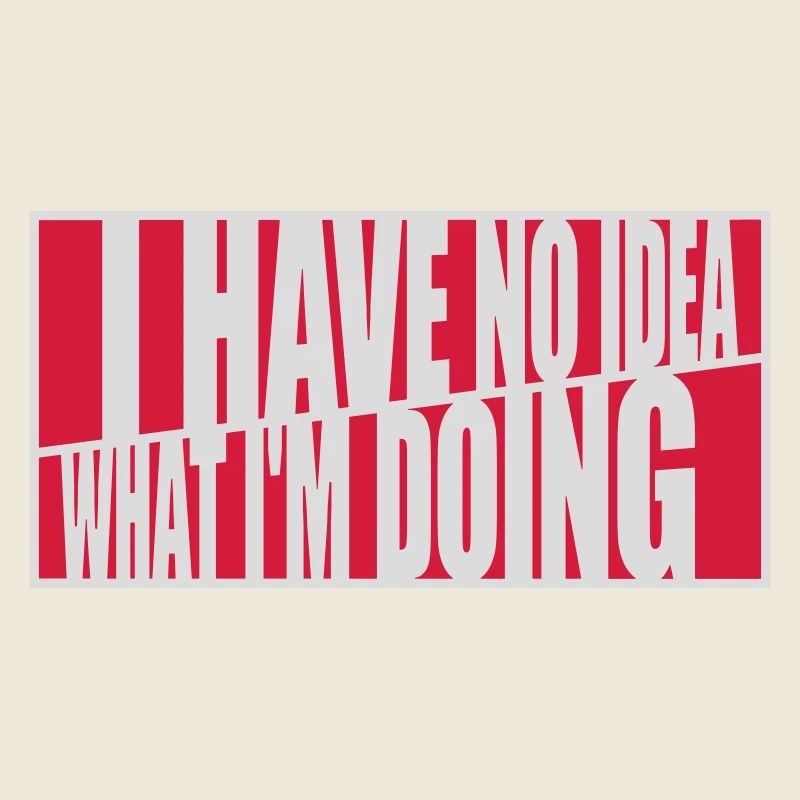 I Have No Idea