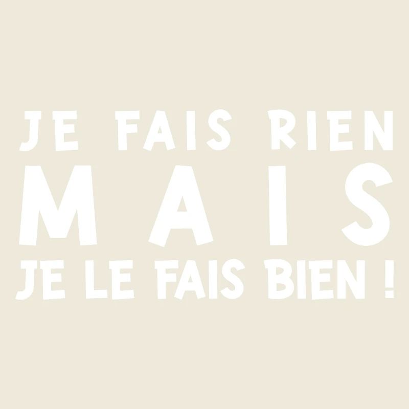 Je ne fais rien mais je le fais bien