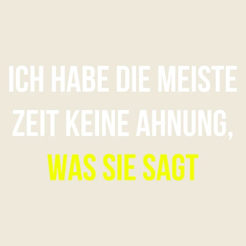 Die meiste Zeit verstehe ich nicht was Sie sagt