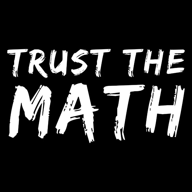 Trust the Math Quote | Funny Math Pun | Math Joke