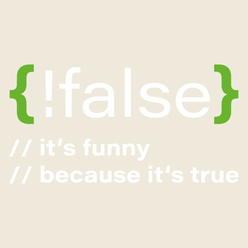false – Lustiger Programmierer Spruch