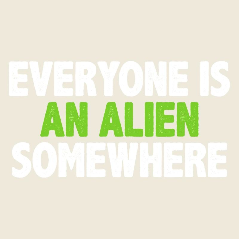Tout le monde est un extraterrestre quelque part