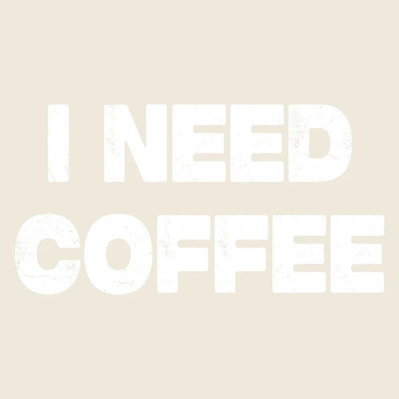 I Need Coffee