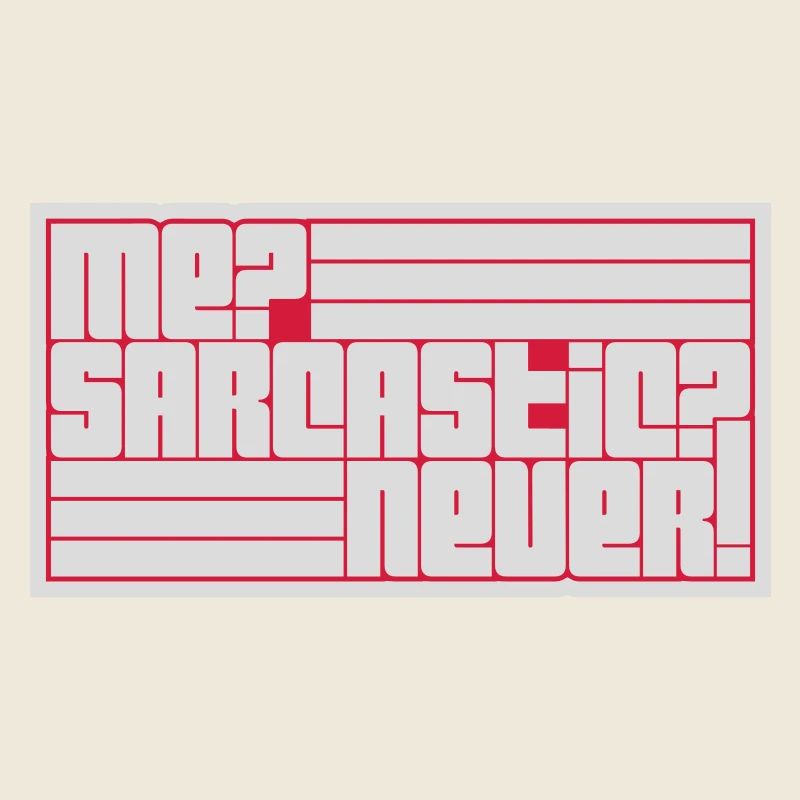 me sarcastic never Zitat