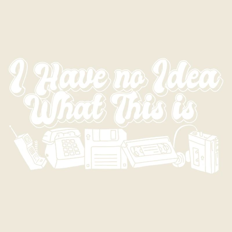 Funny 70s 80s Throwback I Have No Idea What This