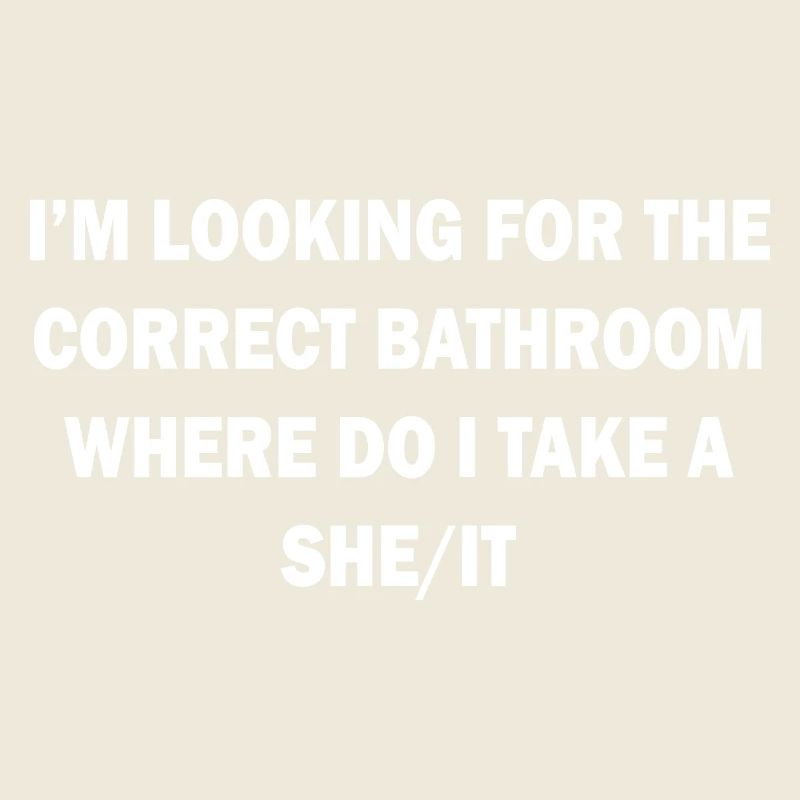 CORRECT BATHROOM TAKE A SHE/IT