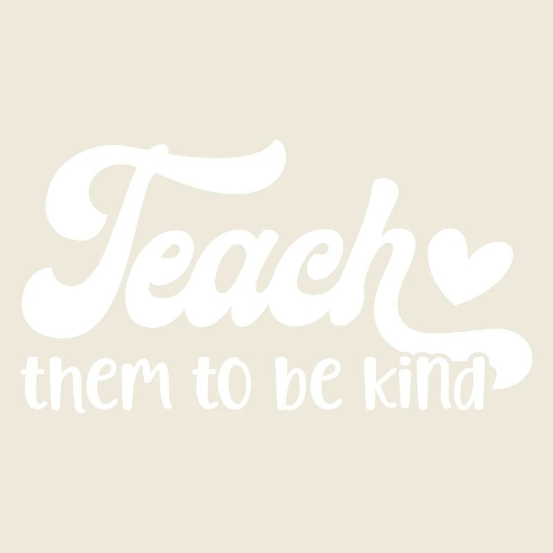 Teach Them To Be Kind Heartfelt Message Design