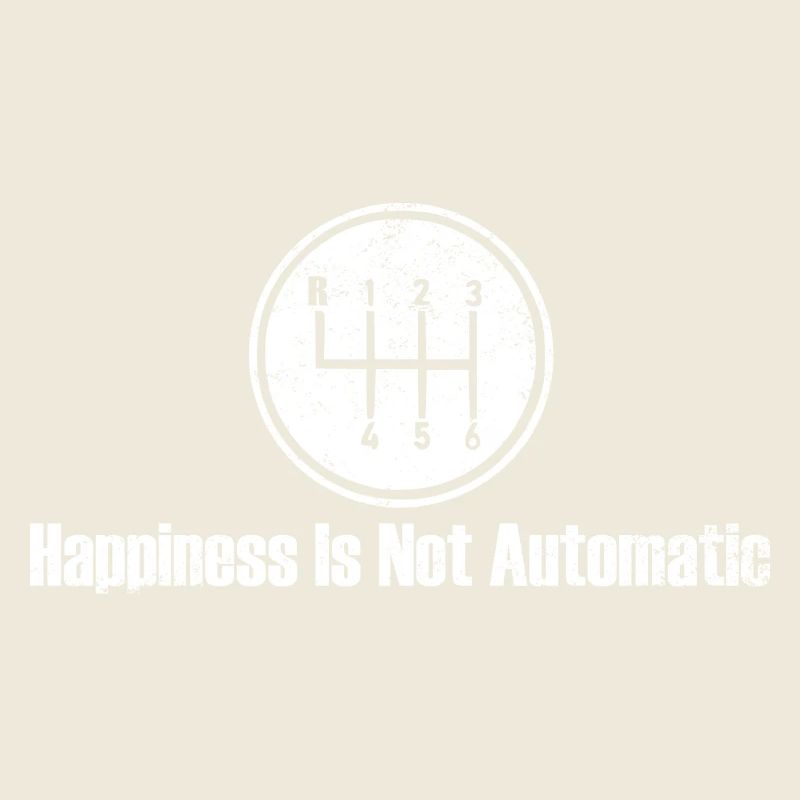 Happiness is Not Automatic Gear Shift