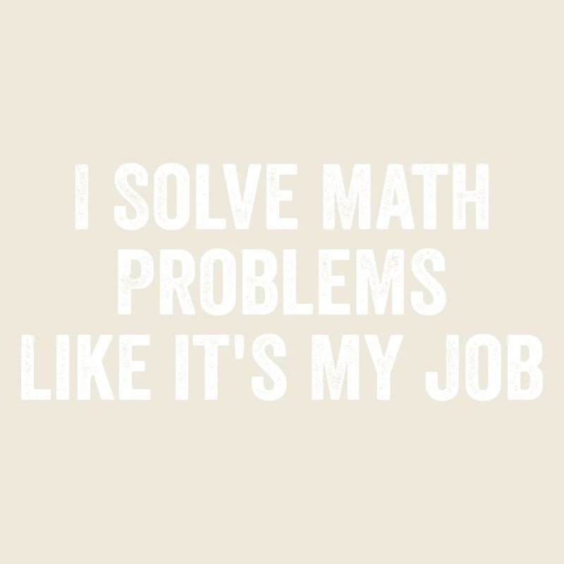 I Solve Math Problems Like it's My Job - Teacher