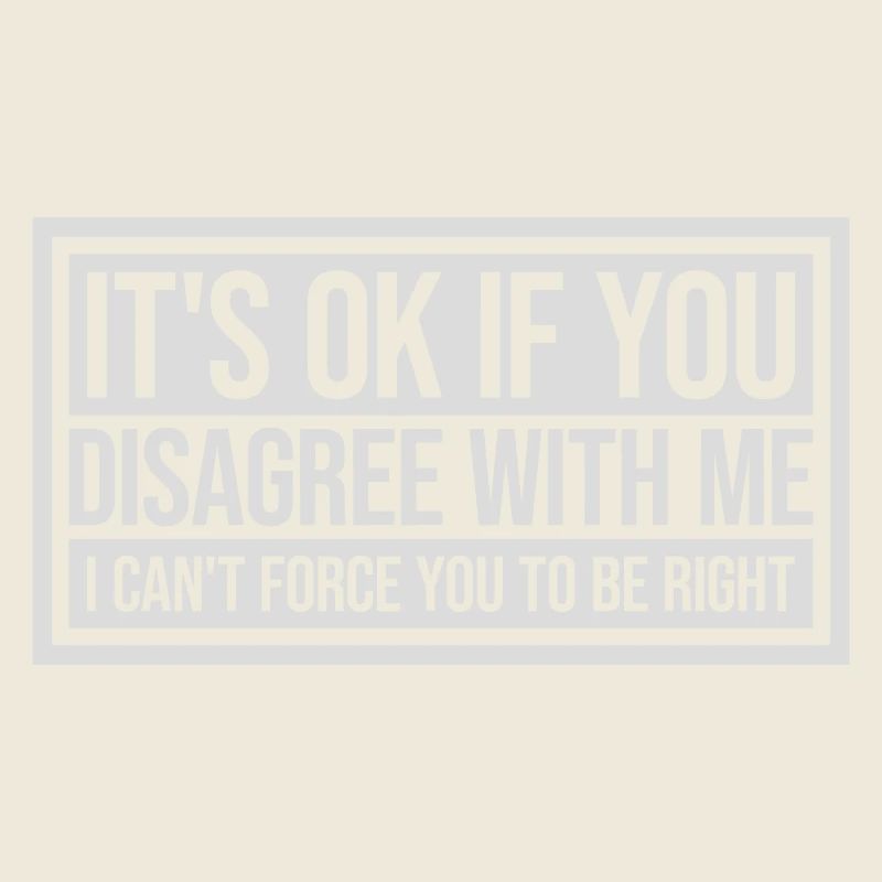 you disagree with me