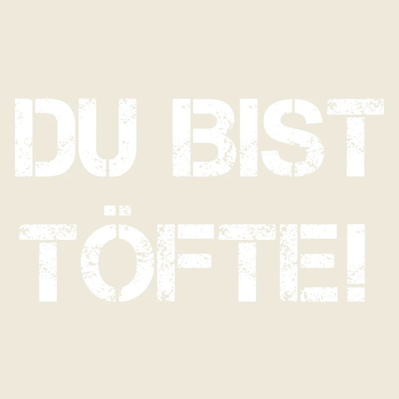 Du bist töfte