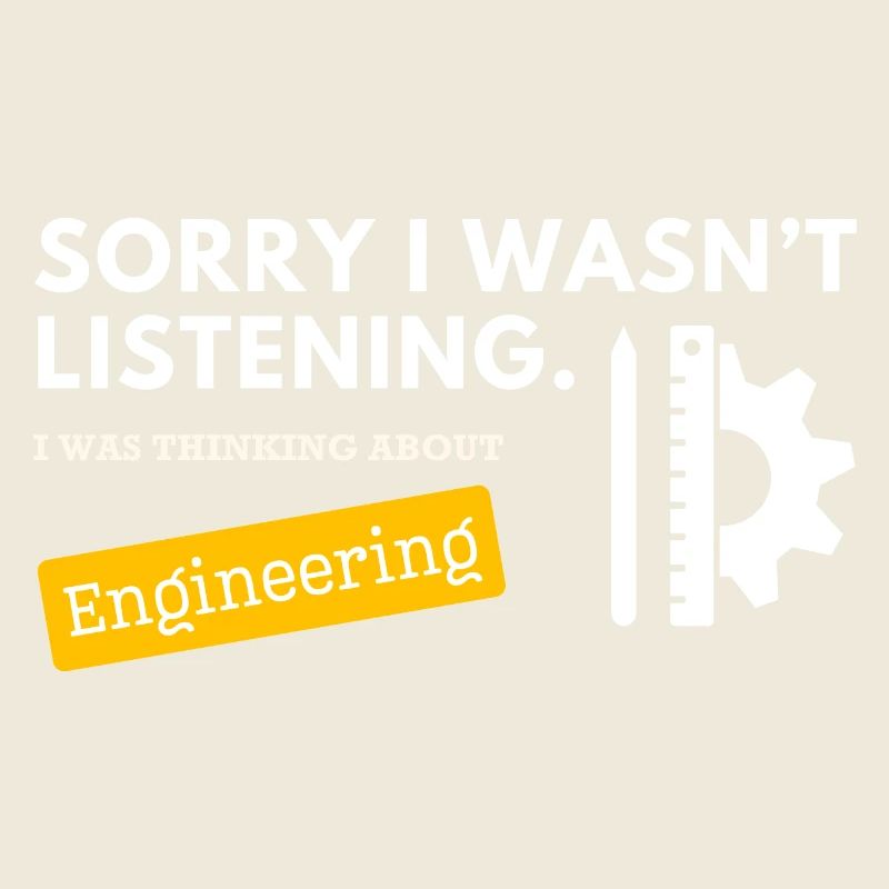 Sorry I wasn't listening - Engineering