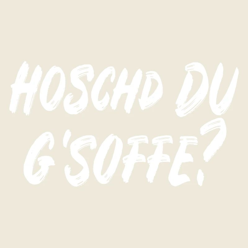 Hoschd du g'soffe?