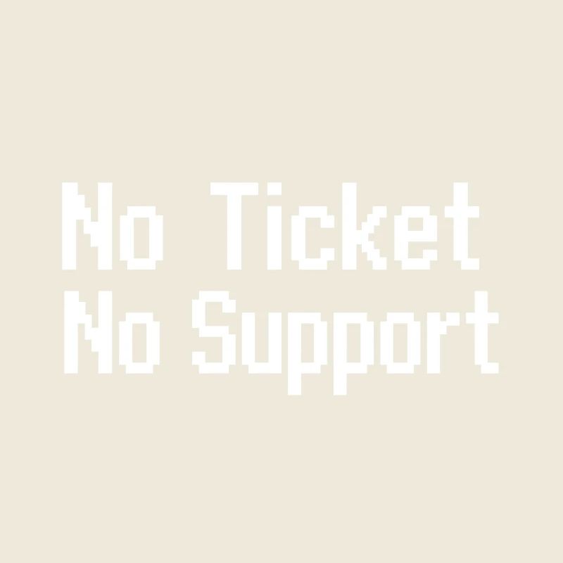 Pas de ticket, pas de service Support informatique Pixel 8 bits