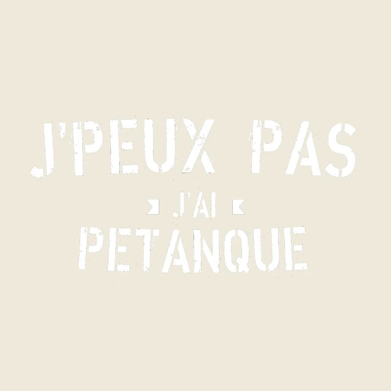 J Peux pas j ai pétanque