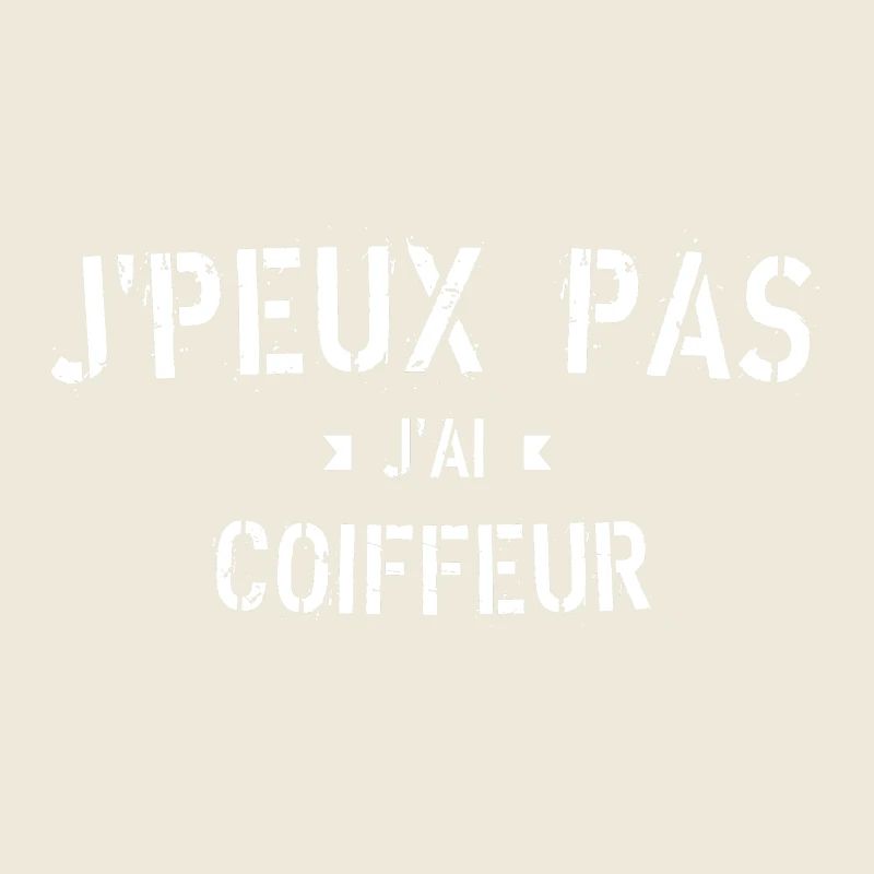 J peux pas j ai coiffeur