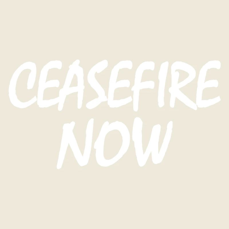 Ceasefire now