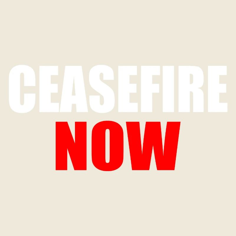 Ceasefire now