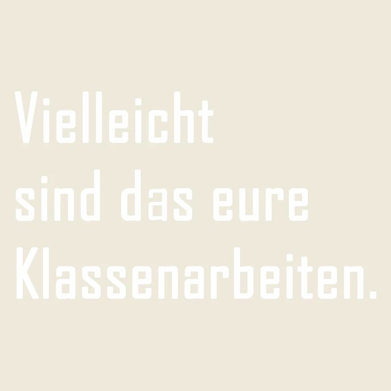 Vielleicht sind das eure Klassenarbeiten - Lehrer