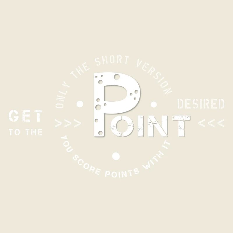 get to the point