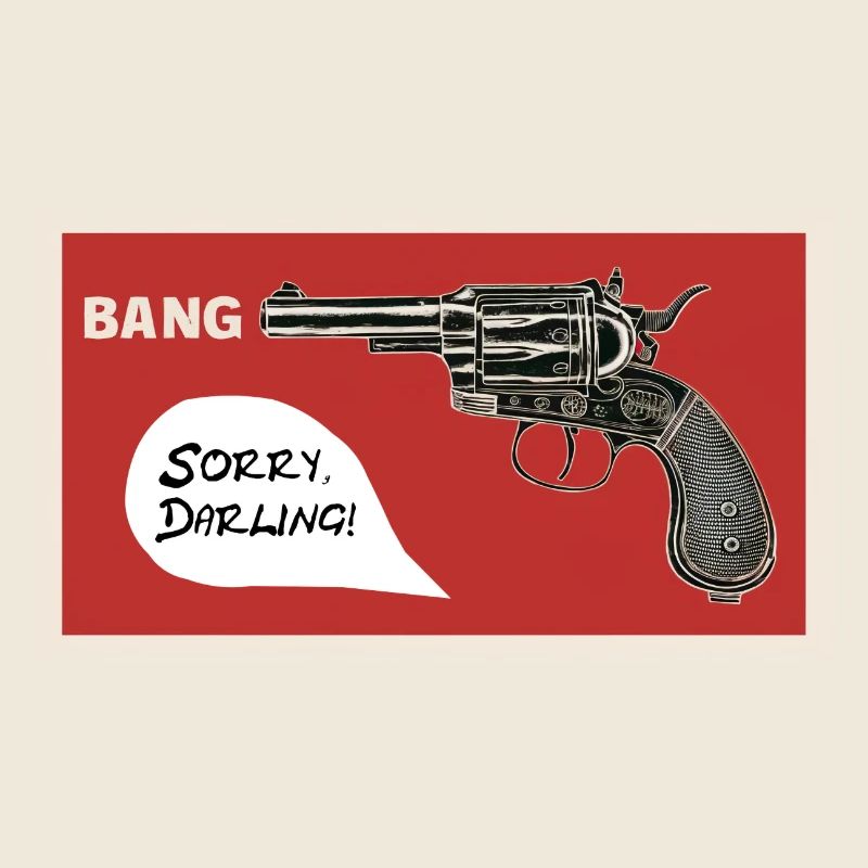 Bang. Sorry darling!