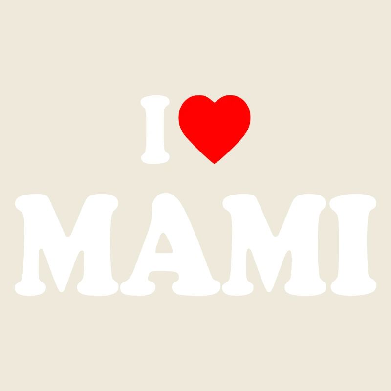 I love mami